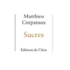 Sucres, Matthieu Corpataux