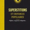 Superstitions et croyances populaires. Mythes, croyances et légendes..., Jean-Louis Clade