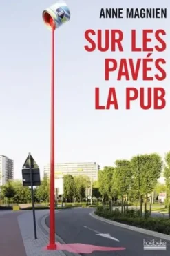 Sur les pavés la pub, Anne Magnien