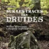 Sur les traces des druides, Bernard Rio