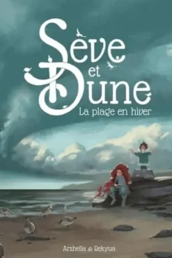 Sève et Dune Tome 1 : La plage en hiver, Arzhella