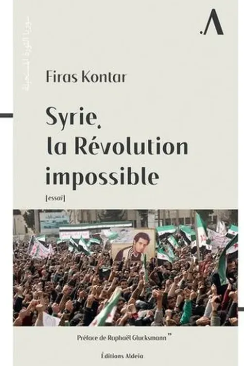 Syrie, la Révolution impossible, Firas Kontar