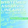 Systèmes asservis linéaires et non linéaires.Exercices et problèmes résolus, Jean-Claude Chauveau