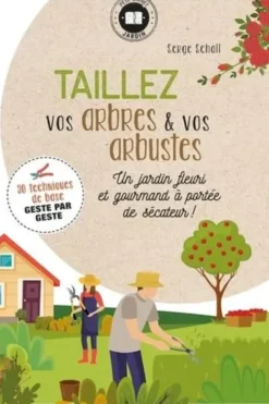 Taillez vos arbres et vos arbustes, Serge Schall