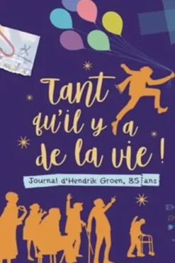 Tant qu'il y a de la vie ! Journal d'Hendrik Groen, 85 ans [EDITION EN GROS CARACTERES
