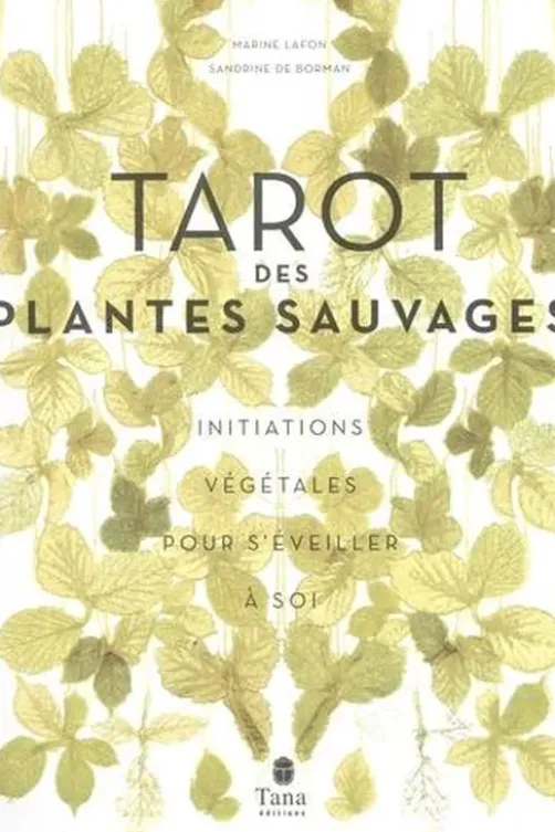 Tarot des plantes sauvages. Initiations végétales pour s'éveiller à soi, Marine Lafon