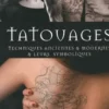 Tatouages. Techniques anciennes & modernes & leurs symboliques, 3e édition, Vince Hemingson