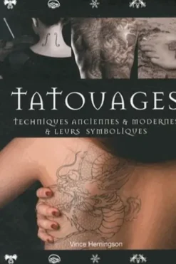 Tatouages. Techniques anciennes & modernes & leurs symboliques, 3e édition, Vince Hemingson