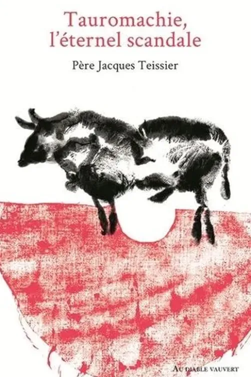 Tauromachie, l'éternel scandale, Jacques Teissier