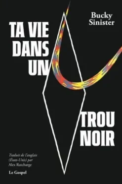 Ta vie dans un trou noir, Bucky Sinister