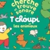 T'choupi et les animaux. Cherche et trouve sonore, Thierry Courtin