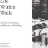 Tehran - Life Within Walls. A City, Its Territory, and Forms of Dwelling, Edition en anglais, Hamed Khosravi