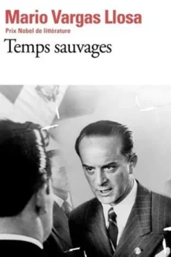 Temps sauvages, Mario Vargas Llosa