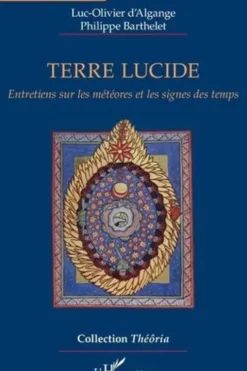 Terre lucide. Entretiens sur les météores et les signes des temps, Luc-Olivier d' Algange