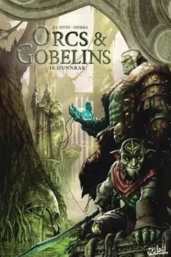 Terres d'Arran : Orcs & Gobelins Tome 10 : Dunnrak, Jean-Luc Istin