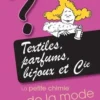 Textiles, parfums, bijoux et Cie. La petite chimie de Marie Curieuse, Muriel Chiron-Charrier