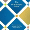 The Arabesque Table. Contemporary Recipes from the Arab World, Reem Kassis