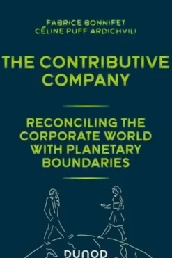 The contributive company. Reconciling the corporate world with planet boundaries, Edition en anglais, Fabrice Bonnifet