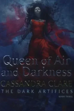 The Dark Artifices Tome 3 : Queen of Air and Darkness. Edition en anglais, Cassandra Clare