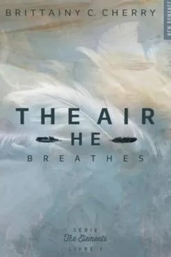 The Elements Tome 1 : The air he breathes, Brittainy C. Cherry