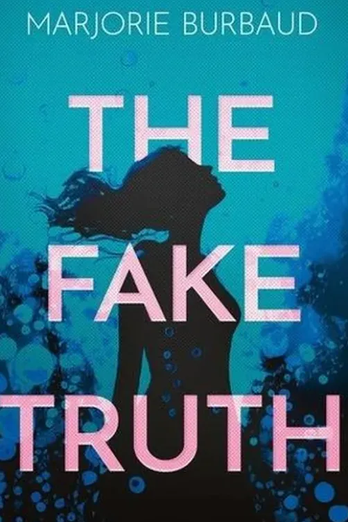 The Fake Truth, Marjorie Burbaud