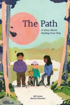 The Path. A Story About Finding Your Way, Edition en anglais, Reif Larsen