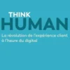 Think human. La révolution de l'expérience client à l'heure du digital, Olivier Duha