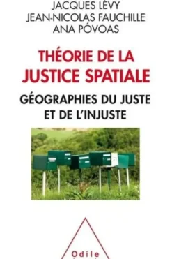 Théorie de la justice spatiale. Géographies du juste et de l'injuste, Jacques Lévy