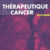 Thérapeutique du cancer. 2e édition, Jean-François Morère