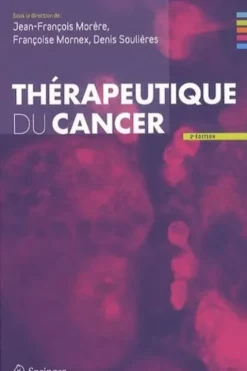 Thérapeutique du cancer. 2e édition, Jean-François Morère