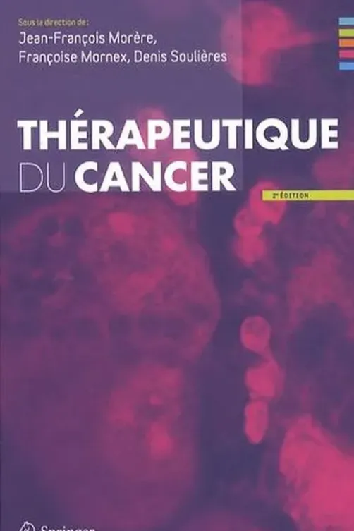 Thérapeutique du cancer. 2e édition, Jean-François Morère