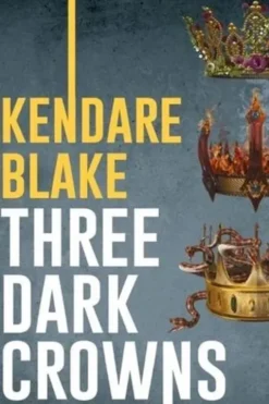 Three Dark Crowns Tome 1, Kendare Blake