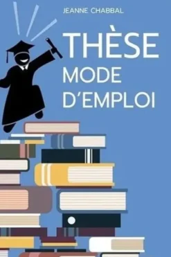 Thèse mode d'emploi, Jeanne Chabbal