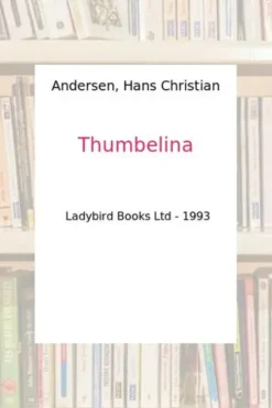 THUMBELINA, Hans Christian Andersen