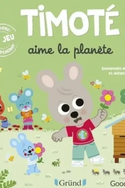 Timoté : Timoté aime la planète. Avec 1 jeu à détacher, Emmanuelle Massonaud