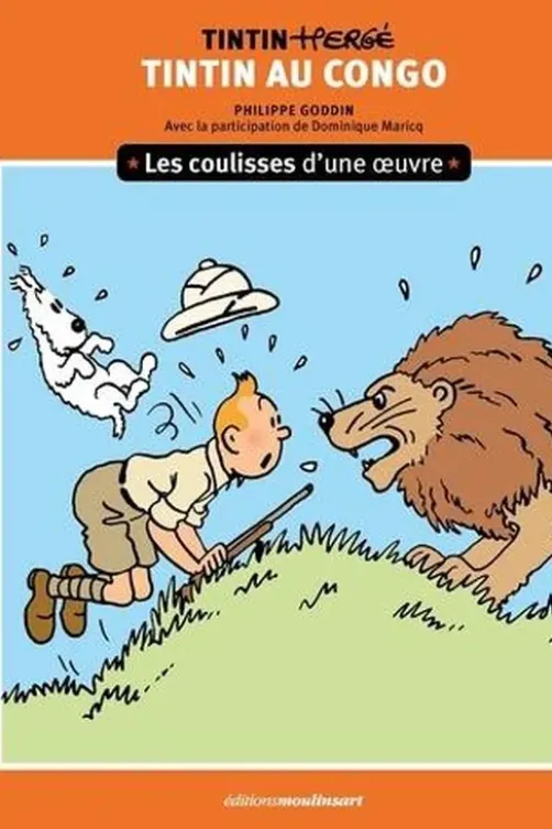 Tintin au Congo. Les coulisses d'une oeuvre, Philippe Goddin