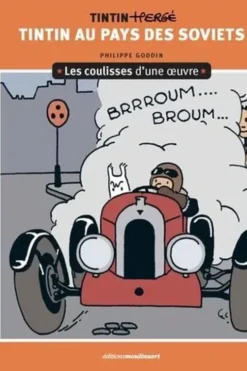 Tintin au pays des Soviets. Les coulisses d'une oeuvre, Philippe Goddin