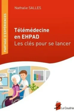 Télémédecine en EHPAD. Les clés pour se lancer, Nathalie Salles