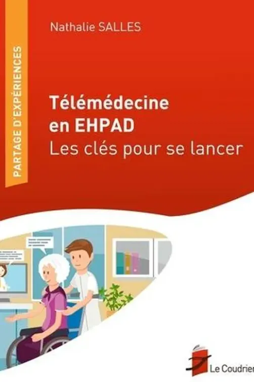 Télémédecine en EHPAD. Les clés pour se lancer, Nathalie Salles