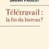 Télétravail : la fin du bureau ?, Sarah Proust