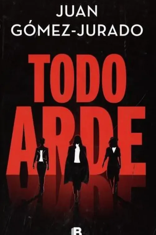 Todo arde. Edition en espagnol, Juan Gómez-Jurado
