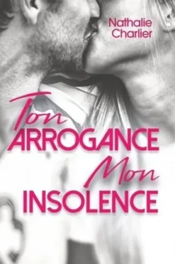 Ton arrogance, mon insolence, Nathalie Charlier