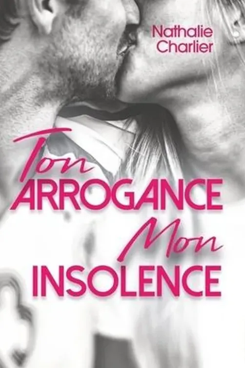 Ton arrogance, mon insolence, Nathalie Charlier