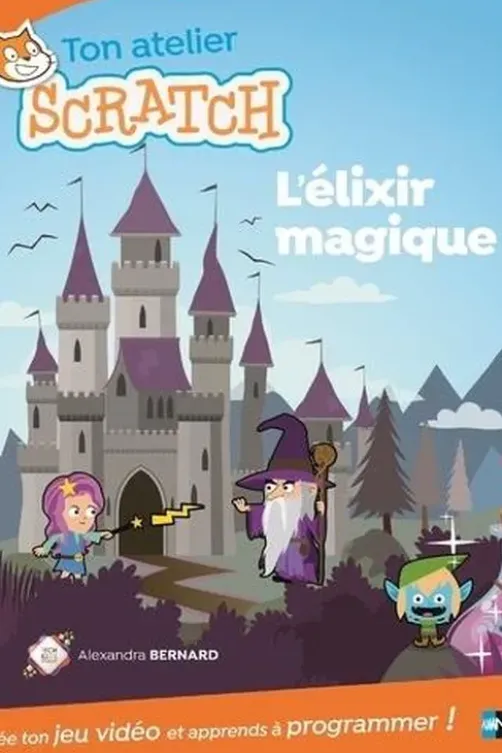 Ton atelier scratch. L'élixir magique, Alexandra Bernard