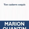 Ton cadavre exquis, Marion Quantin