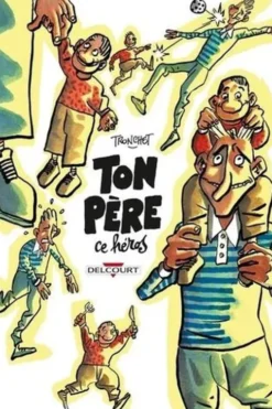 Ton père ce héros, Tronchet