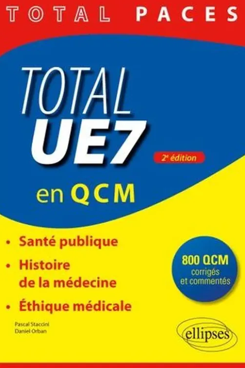 Total UE7 en QCM. Santé publique, histoire de la médecine, éthique médicale, 2e édition, Pascal Staccini