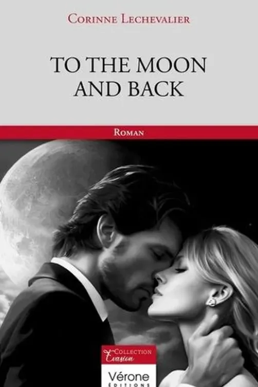 To the moon and back. Tome 1, Corinne Lechevalier