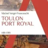 Toulon Port Royal. 1481 - 1789, Michel Vergé-Franceschi