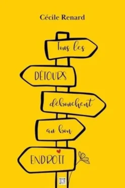 Tous les détours débouchent au bon endroit, Cécile Rénard